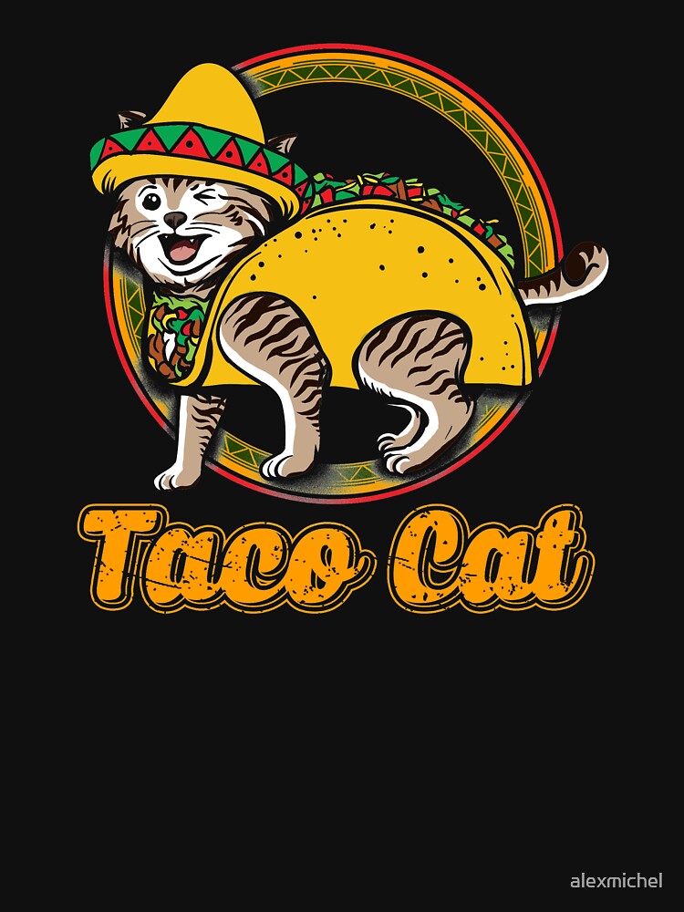 "Taco cat" Tshirt by alexmichel Redbubble