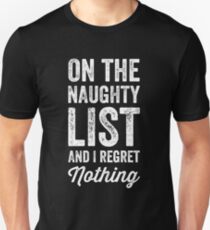 On the naughty list and I regret Nothing Unisex T-Shirt