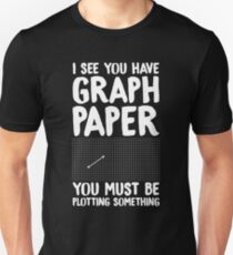 Ich sehe, Sie haben Millimeterpapier, Sie müssen etwas planen - lustige Mathematik Slim Fit T-Shirt