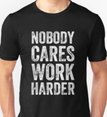 Niemand kümmert sich härter arbeiten - Funny Entrepreneur Unisex T-Shirt