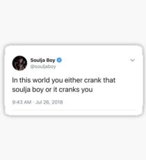 you either crank that soulja boy or it cranks you Sticker