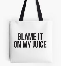 Blame it on my juice - black block type Tote Bag