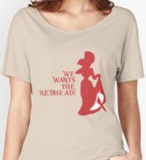 We Wants the Redhead! Women's Relaxed Fit T-Shirt