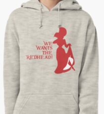 We Wants the Redhead! Pullover Hoodie