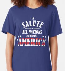 A Salute to All Nations (But Mostly America) Slim Fit T-Shirt