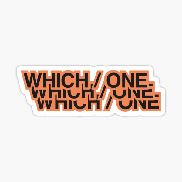 WHICH / ONE - The Life of Pablo Sticker