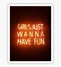 Girls Just Wanna Have Fun Sticker
