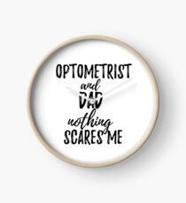 Optometrist Dad Funny Gift Idea for Father Gag Joke Nothing Scares Me Clock