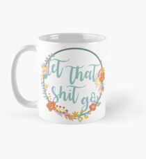 LET THAT SHIT GO Classic Mug