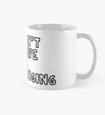 Don't Leave Me Hanging Classic Mug