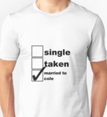 Single, Taken, Married to Cole Unisex T-Shirt