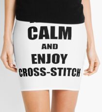 Keep Calm an Enjoy Cross-Stitch Lover Funny Gift Idea for Hobbies Occupation Present Mini Skirt