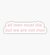 Pegatina Todos los hombres deben morir, pero nosotros no somos hombres.