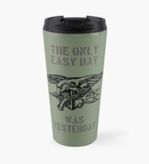the only easy day was yesterday Travel Mug