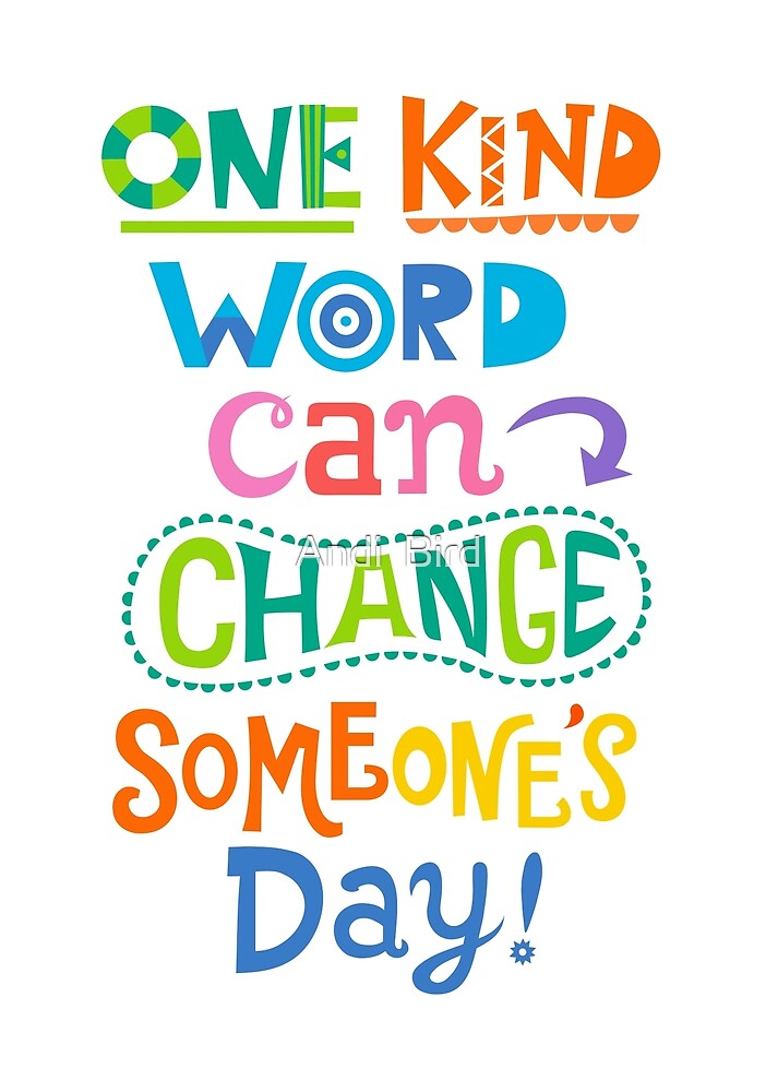 "One kind word can change someone's day" by Andi Bird | Redbubble