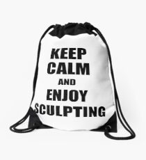 Keep Calm an Enjoy Sculpting Lover Funny Gift Idea for Hobbies Occupation Present Drawstring Bag