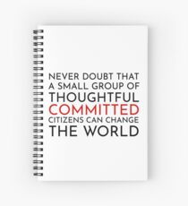 Cuaderno de espiral Nunca dudes que un pequeño grupo de ciudadanos reflexivos y comprometidos pueden cambiar el mundo. El ala oeste