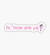 hi, how are ya Sticker