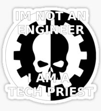 Im Not An Engineer, I Am A Tech Priest | 40k Mechanicus Sticker