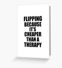 Flipping Cheaper Than a Therapy Funny Hobby Gift Idea Grußkarte