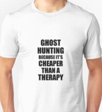 Ghost Hunting Cheaper Than a Therapy Funny Hobby Gift Idea Slim Fit T-Shirt
