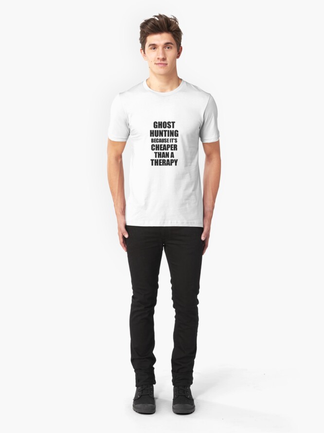 Alternate view of Ghost Hunting Cheaper Than a Therapy Funny Hobby Gift Idea Slim Fit T-Shirt