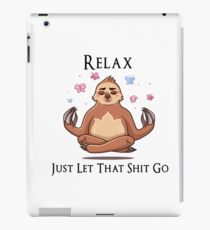 Sloth Just let that shit go iPad Case/Skin