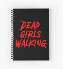 Dead Girls Walking. Spiral Notebook