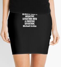 Always turn a negative situation into a positive situation Mini Skirt
