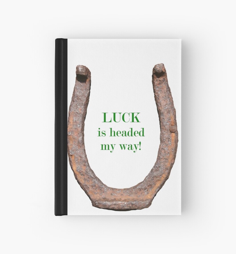 "Lucky Horseshoe Quote for Good Luck" Hardcover Journals by JostaBerry