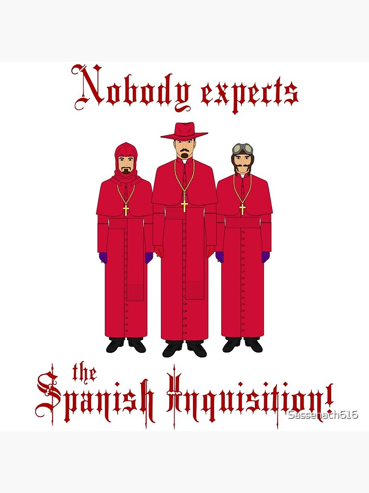 Monty Python/Nobody expects the Spanish Inquisition! by Sassenach616