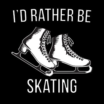 I'd Rather Be Skating Sticker for Sale by teesaurus