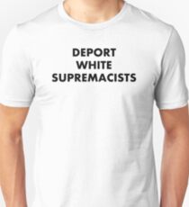 Deport White Supremacists (black on light) Unisex T-Shirt