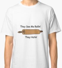 They See Me Rollin Classic T-Shirt