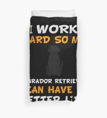 Funda nórdica I Work Hard So My Labrador Retriever Can Have A Better Life - Labrador Retriever