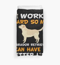 Funda nórdica I Work Hard So My Labrador Retriever Can Have A Better Life - Labrador Retriever