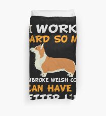 I Work Hard So My Pembroke Welsh Corgi Can Have A Better Life - Pembroke Welsh Corgi Bettbezug