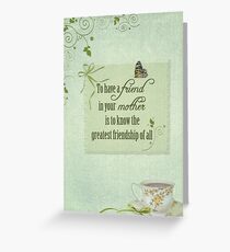 My Mother... My Friend Greeting Card