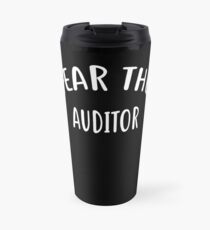 Fear The AUDITOR T-Shirt for AUDITORS Shirt Travel Mug
