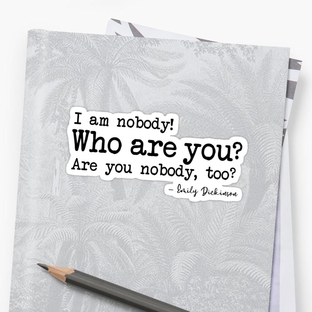 i-am-nobody-who-are-you-are-you-nobody-too-emily-dickinson