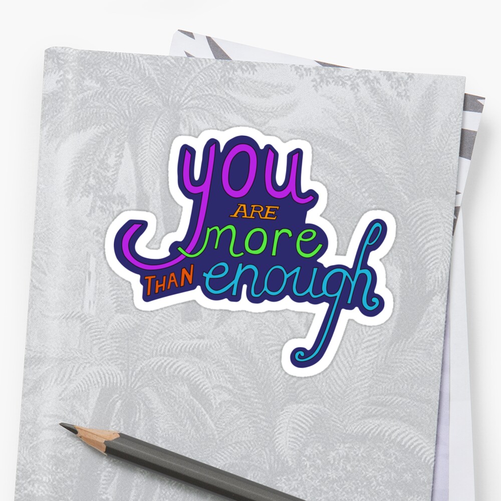 You Are More Than Enough Sticker By Indigolark Redbubble