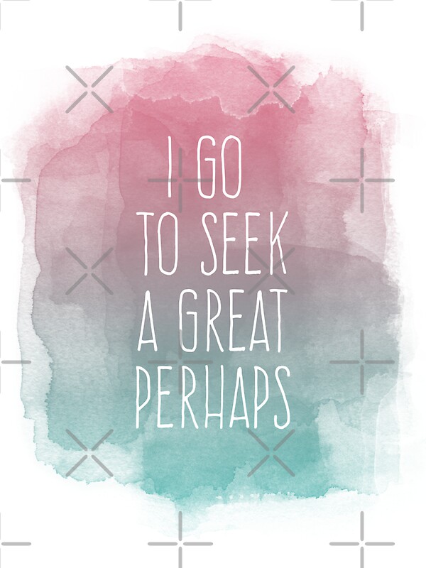 "I go to seek a great perhaps, quote" Stickers by AnnaGo Redbubble