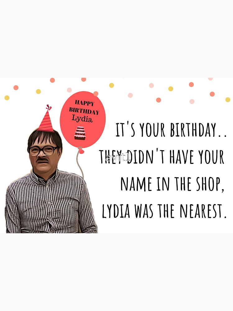 "Happy birthday Lydia, Friday Night Dinner, humor, humour ...