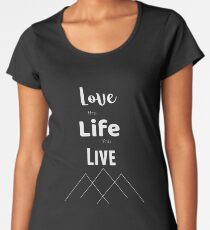 Liebe das Leben das du lebst Premium Rundhals-Shirt