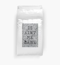 It Ain't me Babe Duvet Cover