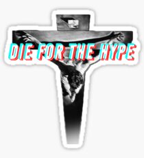 DIE FOR THE HYPE Sticker