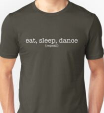 Eat, Sleep, Dance. Repeat. (Light) Unisex T-Shirt
