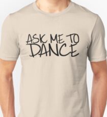 Ask Me To Dance (Dark) Unisex T-Shirt