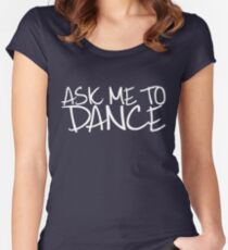 Ask Me To Dance (Light) Women's Fitted Scoop T-Shirt