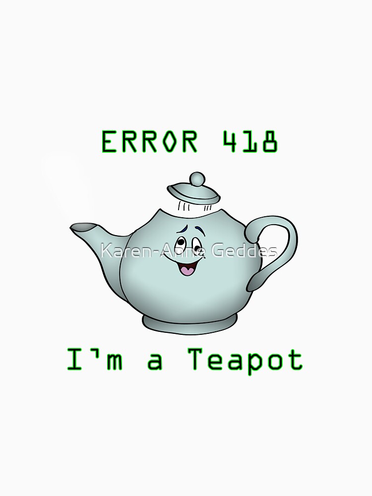 "Error 418 I'm a teapot" Tshirt by puzzledcellist Redbubble